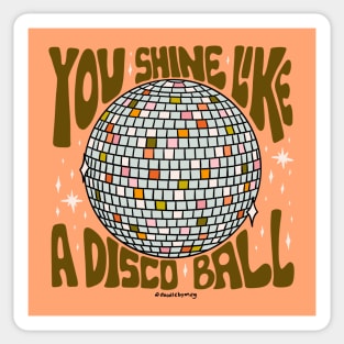 You Shine Like a Disco Ball Sticker